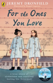 For the Ones You Love : A true story of sisterhood and survival during the Holocaust - 9780241675519