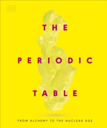 The Periodic Table : From Alchemy to the Nuclear Age - 9780241686508