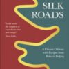 Silk Roads : A Flavour Odyssey with Recipes from Baku to Beijing - 9780241694374
