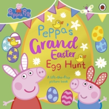 Peppa Pig: Peppa’s Grand Easter Egg Hunt : A Lift-the-Flap Picture Book - 9780241716786