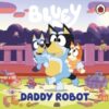 Bluey: Daddy Robot - 9780241718445
