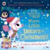 Ten Minutes to Bed: Where's Little Unicorn at Christmas? : A magical lift-the-flap book - 9780241720707