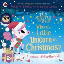 Ten Minutes to Bed: Where's Little Unicorn at Christmas? : A magical lift-the-flap book - 9780241720707