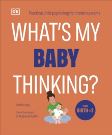 What's My Baby Thinking? : Practical Child Psychology for Modern Parents - 9780241720813