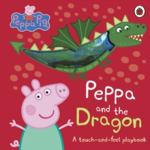 Peppa Pig: Peppa and the Dragon : A Touch-and-Feel Playbook - 9780241721810