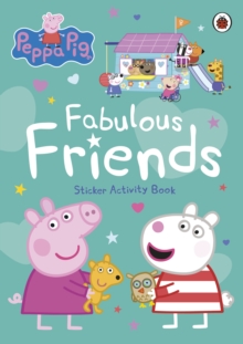 Peppa Pig: Fabulous Friends : Sticker Activity Book - 9780241721902