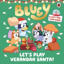 Bluey: Let’s Play Verandah Santa : A Lift-the-Flap Book - 9780241728499