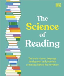 The Science of Reading : The Brain Science, Language Development, and Phonemic Awareness Behind Literacy - 9780241732847