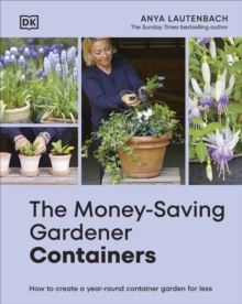 The Money-Saving Gardener Containers : How to Create a Year-round Container Garden for Less - 9780241733073