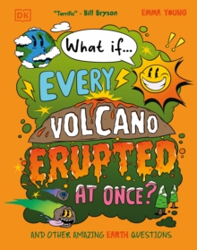 What If... Every Volcano Erupted at Once? : And Other Amazing Earth Questions - 9780241733349