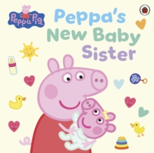 Peppa Pig: Peppa's New Baby Sister - 9780241737811