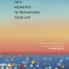 Glimmers : tiny moments to transform your life