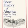 A Short History of America : From Tea Party to Trump
