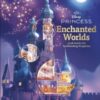Disney Princess Enchanted Worlds : Look Inside the Spellbinding Kingdoms - 9780241752845