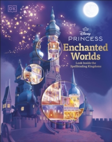 Disney Princess Enchanted Worlds : Look Inside the Spellbinding Kingdoms - 9780241752845