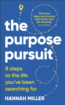 The Purpose Pursuit : 8 Steps to the Life You've Been Searching For - 9780241756331