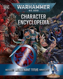 Warhammer 40,000 Character Encyclopedia : The Instant Sunday Times Bestseller! Includes Lieutenant Titus Miniature