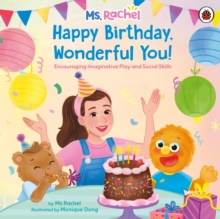 Ms Rachel: Happy Birthday, Wonderful You! : Encouraging Imaginative Play and Social Skills