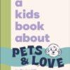 A Kids Book About Pets & Love - 9780241794319
