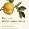The Land Where Lemons Grow : The Story of Italy and its Citrus Fruit - 9780241952573