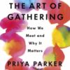 The Art of Gathering : How We Meet and Why It Matters - 9780241973844