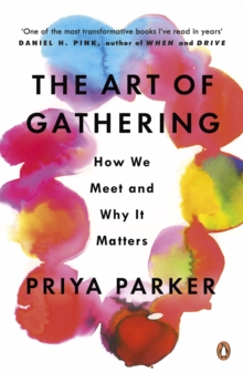 The Art of Gathering : How We Meet and Why It Matters - 9780241973844