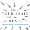 This is Your Brain on Music : Understanding a Human Obsession - 9780241987353