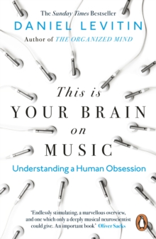 This is Your Brain on Music : Understanding a Human Obsession - 9780241987353