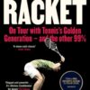 The Racket : On Tour with Tennis’s Golden Generation – and the other 99% - 9780241998076