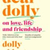 Dear Dolly : On Love, Life and Friendship, the instant Sunday Times bestseller - 9780241998137