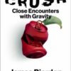 Crush : Close Encounters with Gravity - 9780262050982