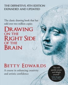 Drawing on the Right Side of the Brain : A Course in Enhancing Creativity and Artistic Confidence: The Definitive 4th Edition - 9780285641778