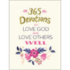 365 Devotions To Love God And Love Others Well (Hardcover)