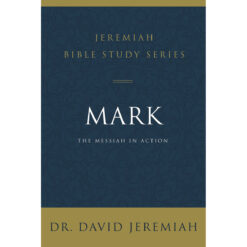 Mark: The Messiah In Action (Jeremiah Bible Study)(Paperback)