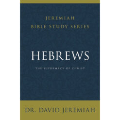 Hebrews: The Supremacy Of Christ (Jeremiah Bible Study)(Paperback)