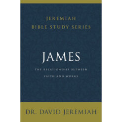 James: The Relationship Between Faith And Works (Jeremiah Bible Study)(Paperback)