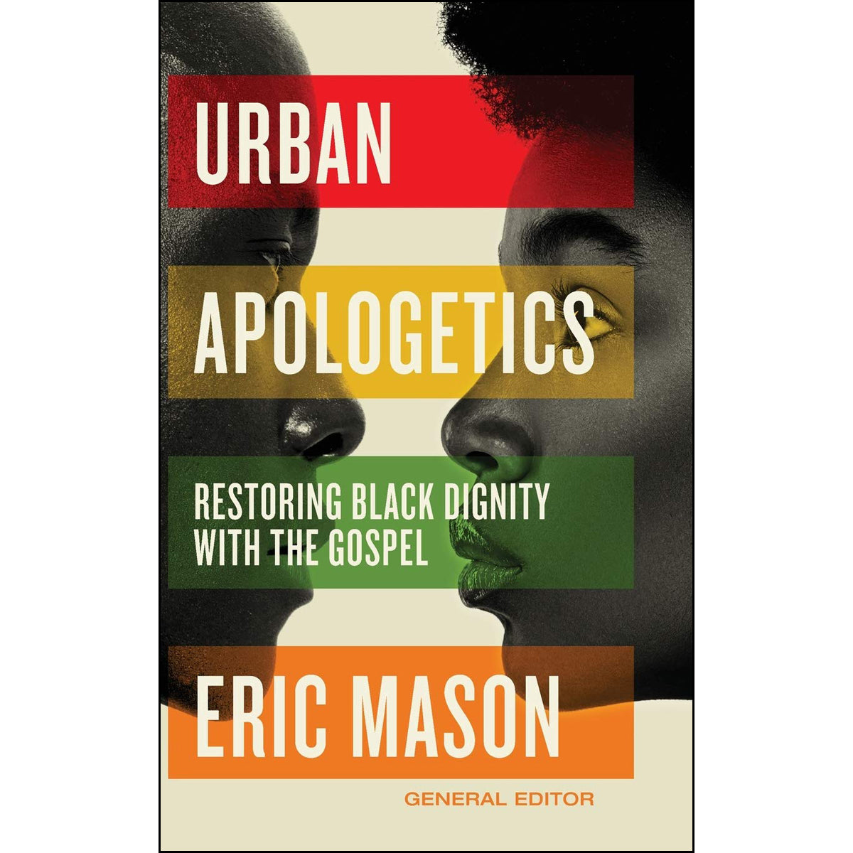 Urban Apologetics: Restoring Black Dignity With The Gospel (Hardcover)