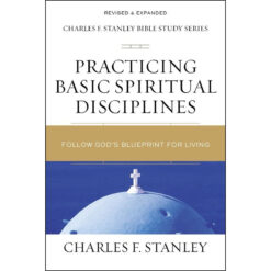 Practicing Basic Spiritual Disciplines (Charles F. Stanley Bible Study Series)(Paperback)