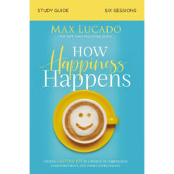 How Happiness Happens Study Guide (Paperback)