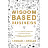 Wisdom-Based Business (Hardcover)