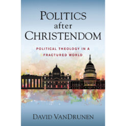 Politics After Christendom (Paperback)