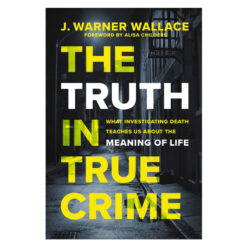 The Truth in True Crime: What Investigating Death Teaches Us About the Meaning of Life PB