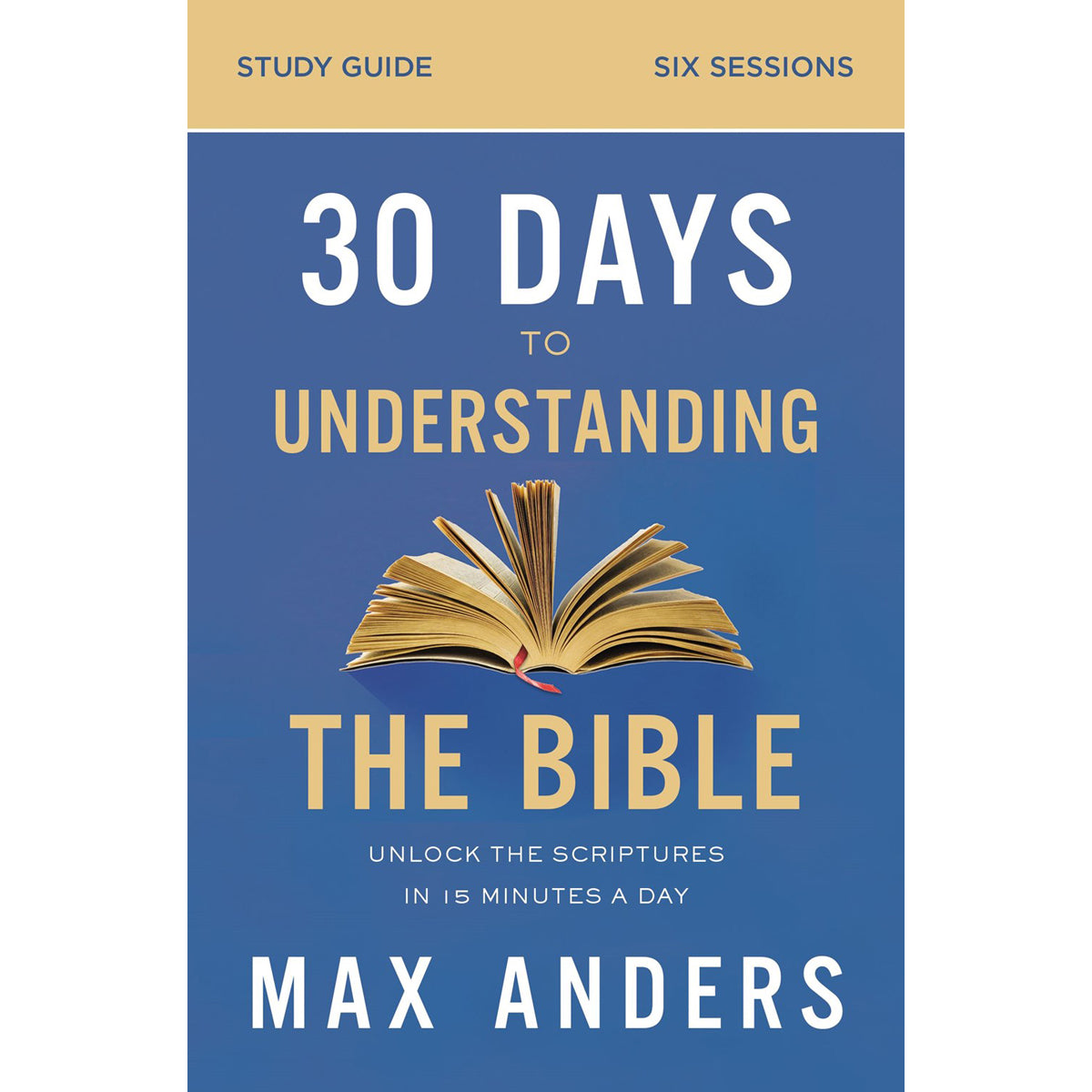 30 Days To Understanding The Bible: Study Guide Unlock The Scriptures (Paperback)