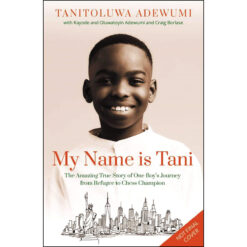 My Name Is Tani: Amazing True Story Of One Boy's Journey From Refugee To Chess Champion (Paperback)