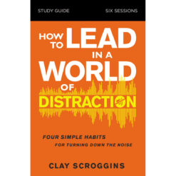 How To Lead In A World Of Distraction Study Guide (Paperback)