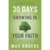 30 Days To Growing In Your Faith: Enrich Your Life In 15 Minutes A Day (Paperback)