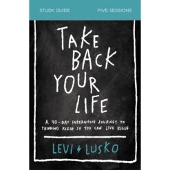 Take Back Your Life: Study Guide: 40 Day Interactive Journey (Paperback)
