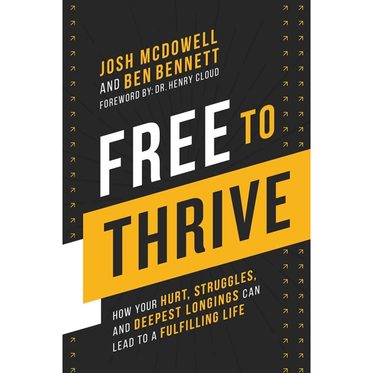 Free To Thrive: How Your Hurt, Struggles And Deepest Longings Can Lead / Fulfilling Life (Hardcover)