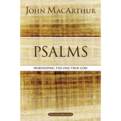 Psalms: Worshiping The One True God (MacArthur Bible Studies)(Paperback)