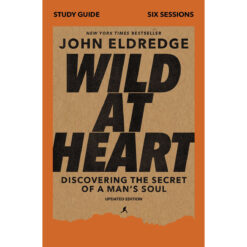 Wild At Heart Study Guide Updated Edition: A Map To Recover Your Masculine Heart (Paperback)